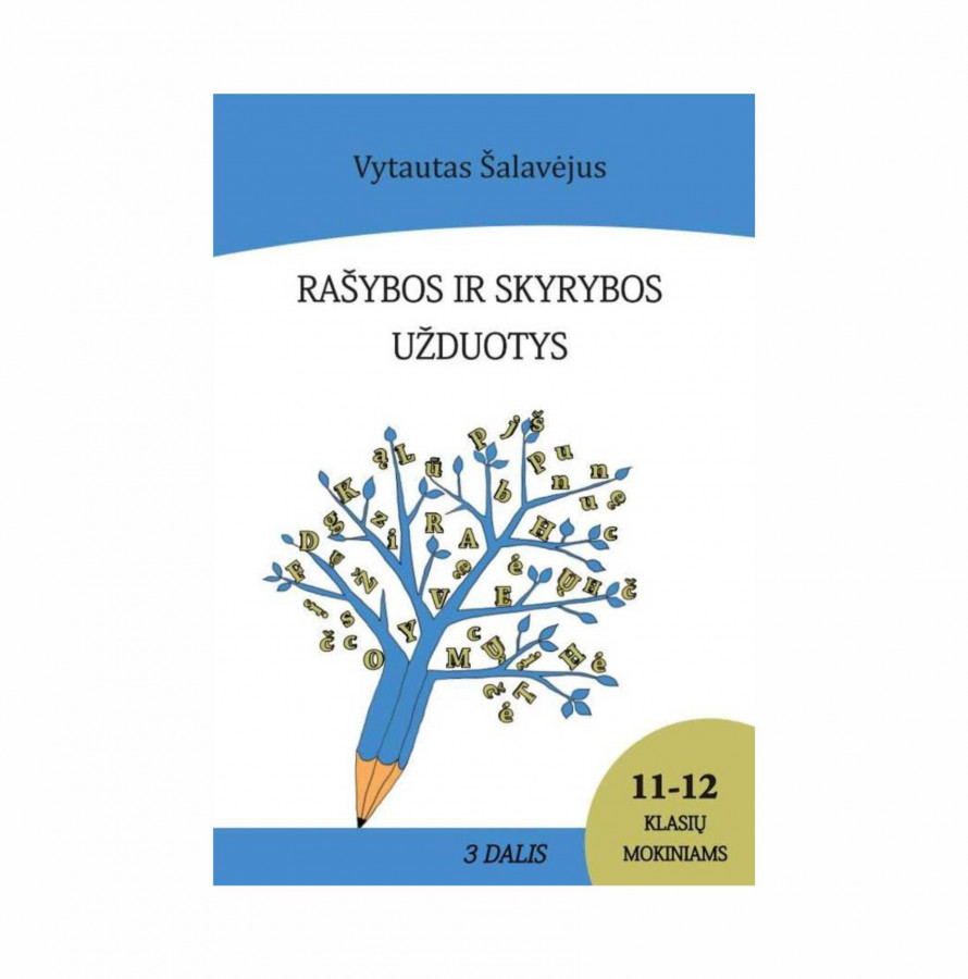 Vytautas Šalavėjus. RAŠYBOS  IR SKYRYBOS UŽDUOTYS 11-12 klasių mokiniams. 3 dalis