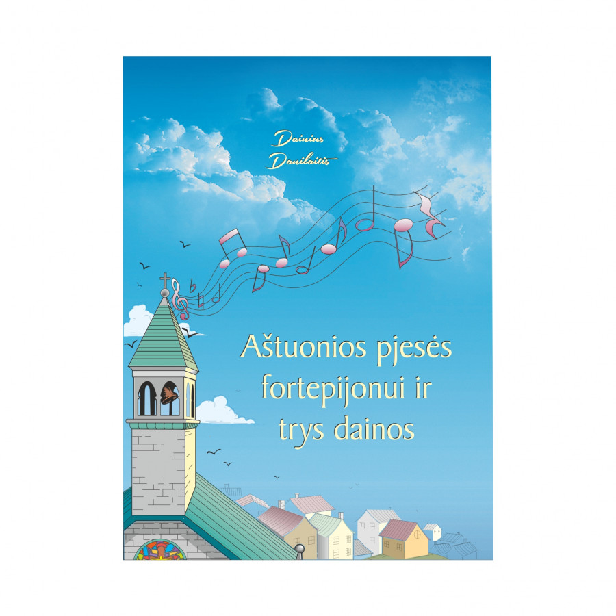 D. Danilaitis. Aštuonios pjesės fortepijonui ir trys dainos