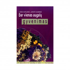 L. Katilienė, J. Klimienė. Dar vienas augalų gyvenimas