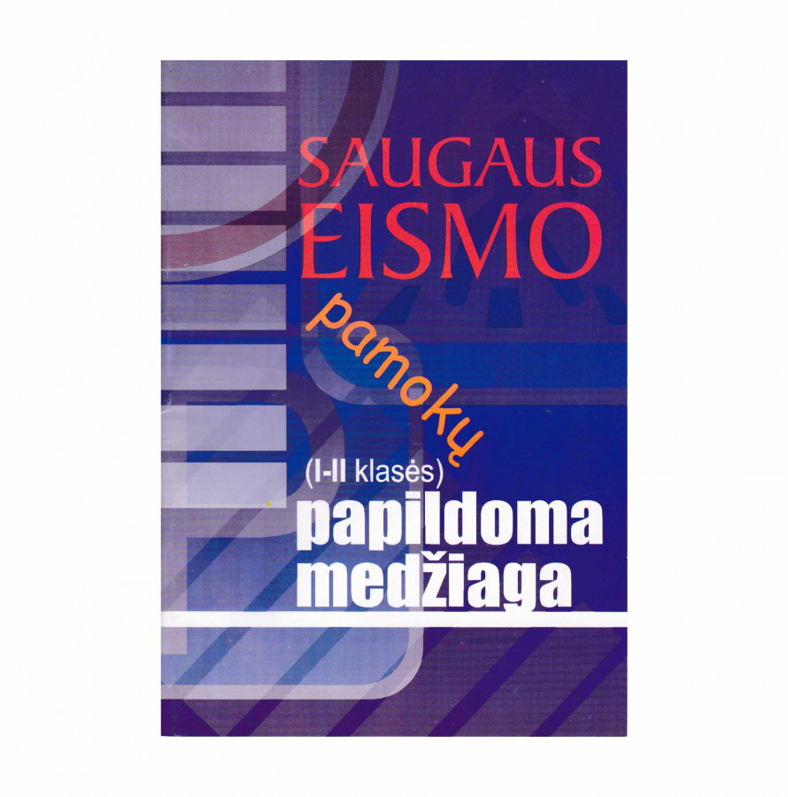 Aušra Kepežinskienė, Laimutė šaulienė. SAUGAUS EISMO PAMOKŲ (I-II kalsės) PAPILDOMA MEDŽIAGA