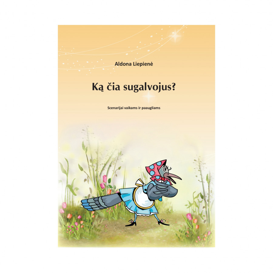 A. Liepienė. Ką čia sugalvojus?