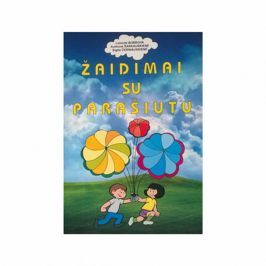 Laimutė Bobrova, Audronė Šarkauskienė, Sigita Černiauskienė. ŽAIDIMAI SU PARAŠIUTU