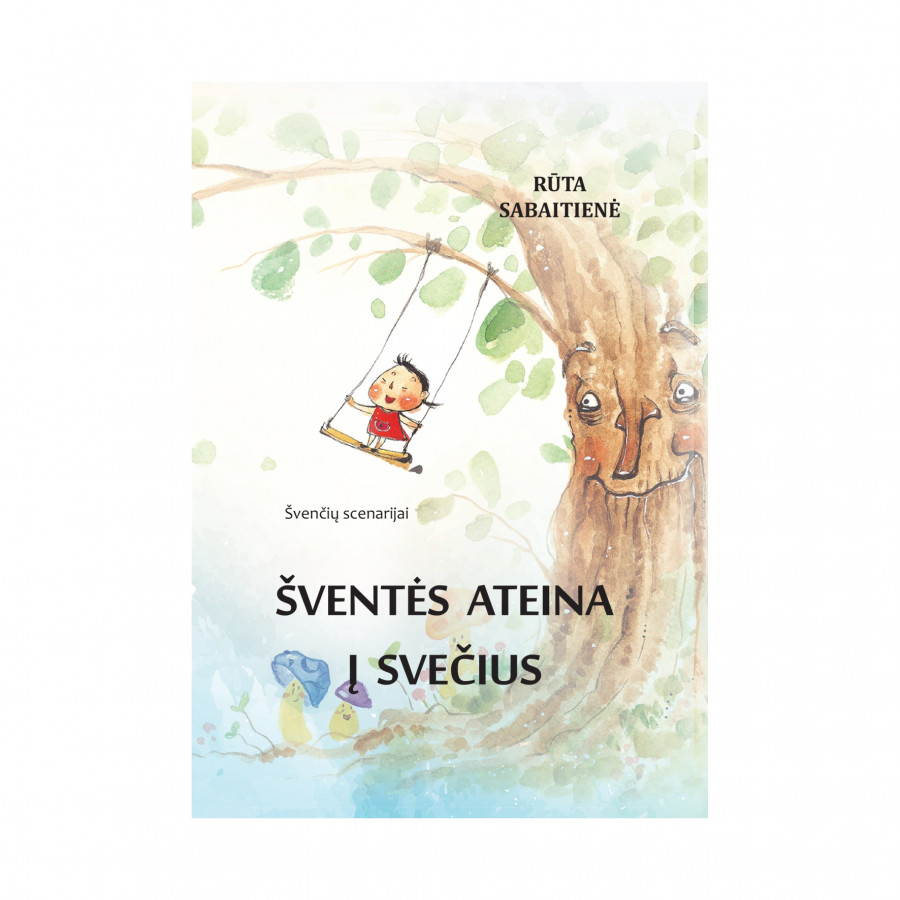 R. Sabaitienė. Šventės ateina į svečius. Švenčių scenarijai