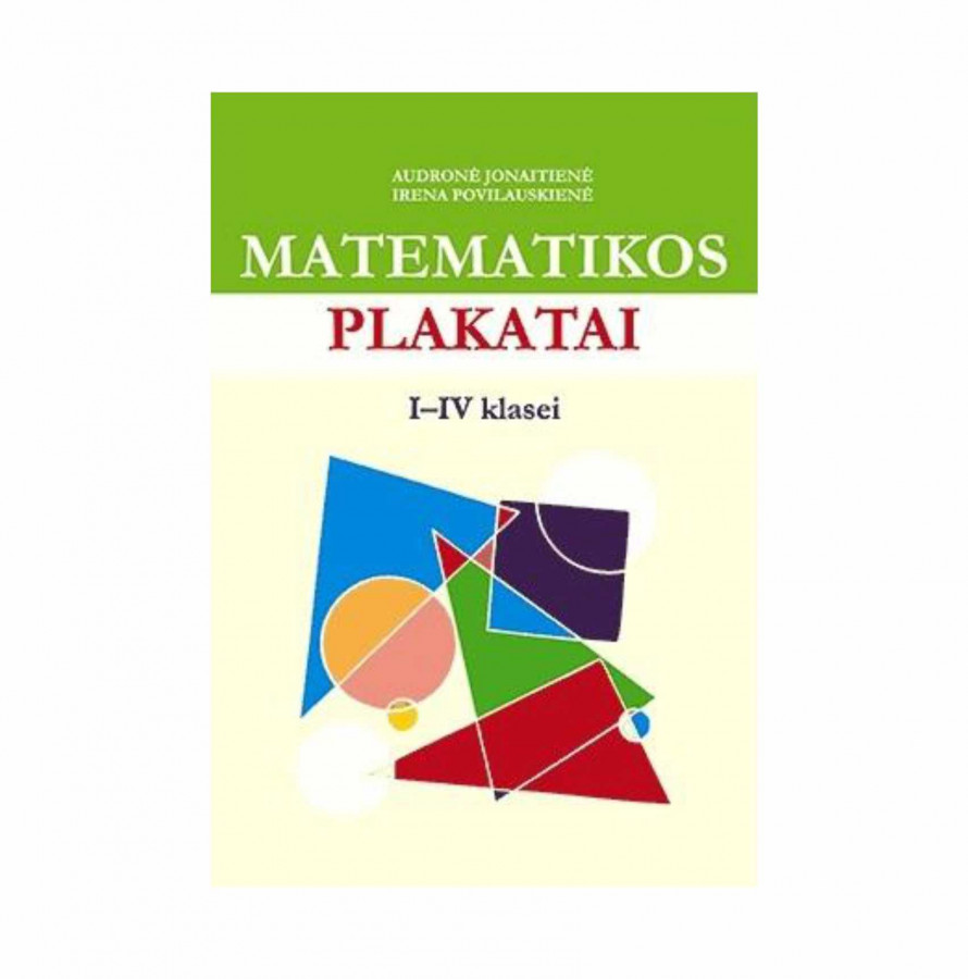 Audronė Jonaitienė, Irena Povilauskienė. Matematikos plakatai I-IV klasei