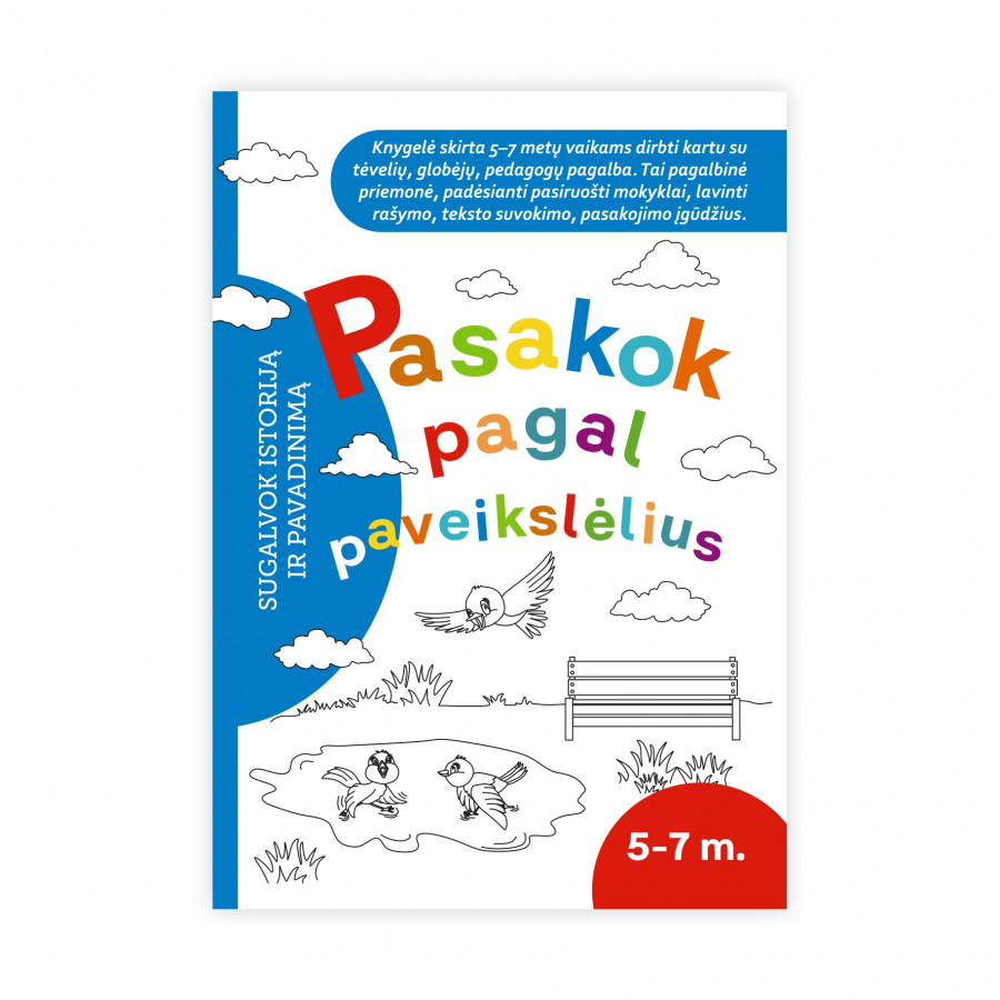 Pasakok pagal paveikslėlius. Sugalvok istoriją ir pavadinimą