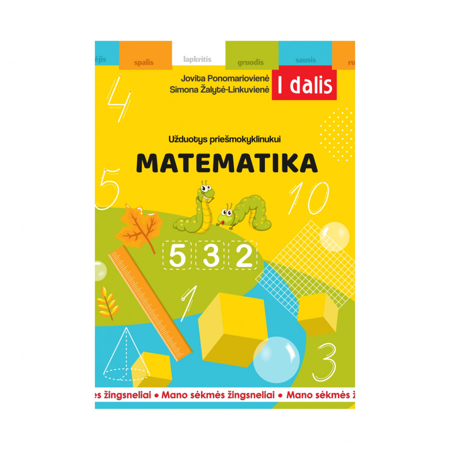 J. Ponomariovienė, S. Žalytė-Linkuvienė. Mano sėkmės žingsneliai. Užduotys priešmokyklinukui: matematika. I dalis