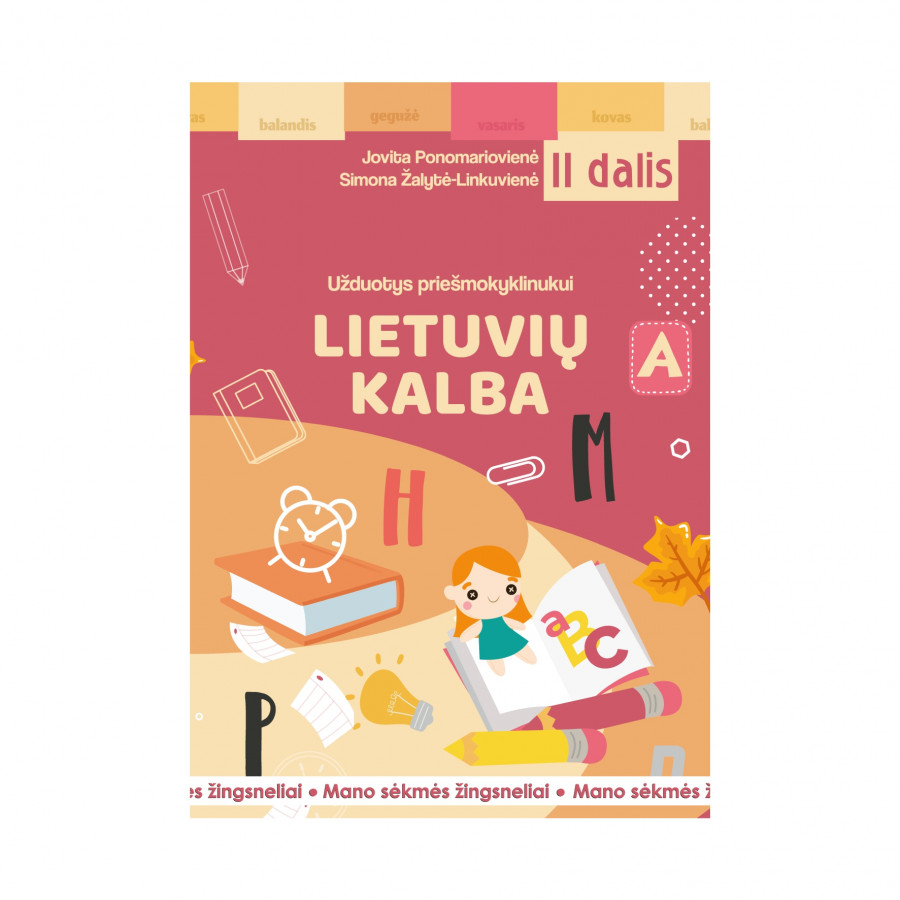 J. Ponomariovienė, S. Žalytė-Linkuvienė. Mano sėkmės žingsneliai. Užduotys priešmokyklinukui: lietuvių kalba. II dalis