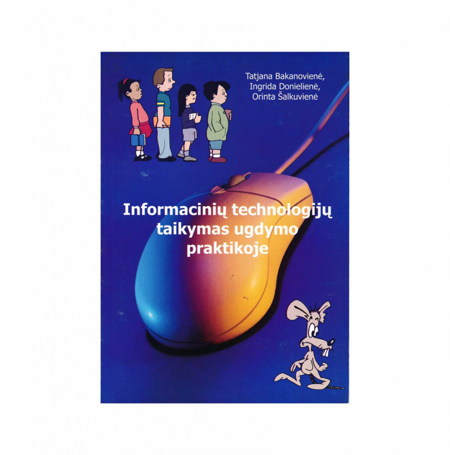 T. Bakanovienė, I.Donielienė, O. Šalkuvienė. Informacinių technologijų taikymas ugdymo praktikoje (nekondiciniai)