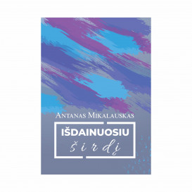 A. Mikalauskas. Išdainuosiu širdį