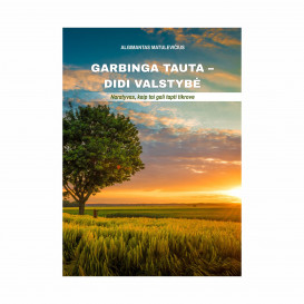 A. Matulevičius. Garbinga tauta – didi valstybė