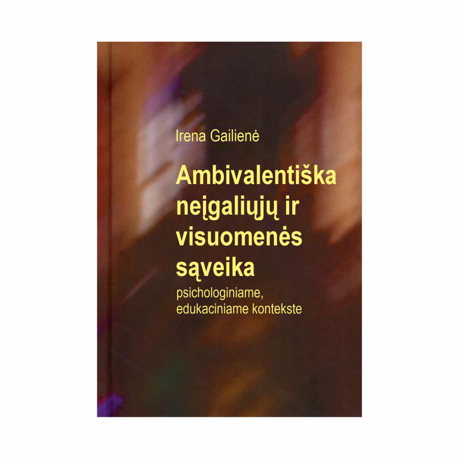 I. Gailienė. Ambivalentiška neįgaliųjų ir visuomenės sąveika pichologiniame, edukaciniame kontekste