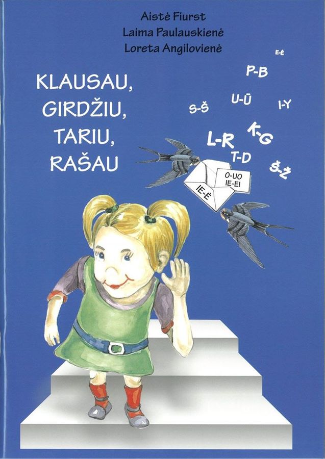 ​Aistė Fiurst, Laima Paulauskienė, Loreta Angilovienė. Klausau, girdžiu, tariu, rašau