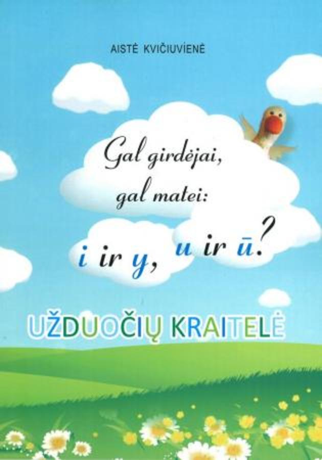 Aistė Kvičiuvienė. Gal girdėjai, gal matei: i ir y, u ir ū?