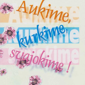 Aukime, kurkime, svajokime