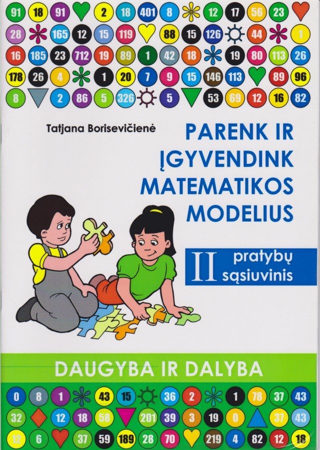 Tatjana Borisevičienė. Parenk ir įgyvendink matematikos modelius. II pratybų sąsiuvinis. (Daugyba ir dalyba)