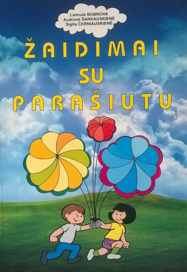 Laimutė Bobrova, Audronė Šarkauskienė, Sigita Černiauskienė.  Žaidimai su parašiutu