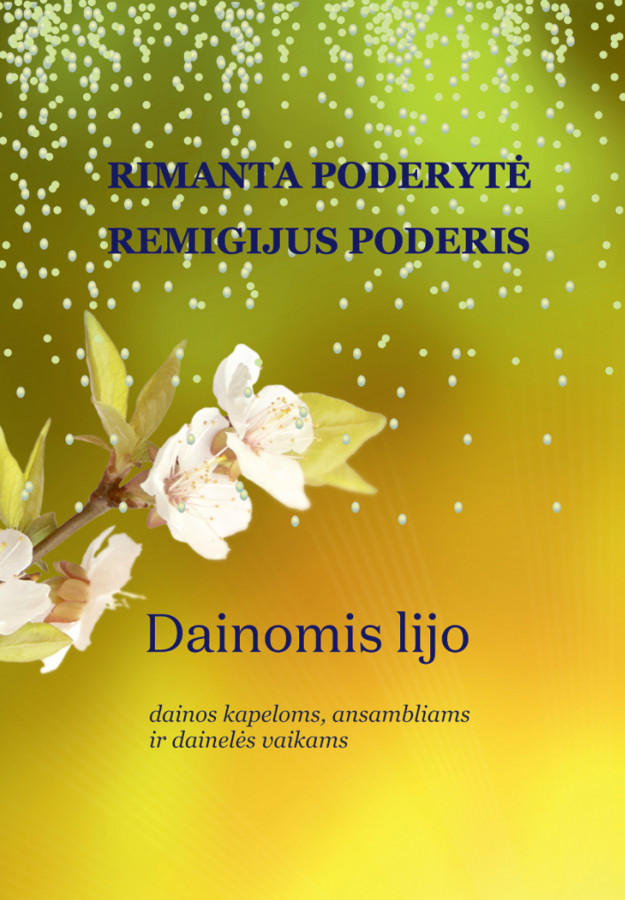 Rimanta Poderytė, Remigijus Poderis. DAINOMIS LIJO. Dainos kapeloms, ansambliams ir dainelės vaikams