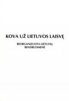 Kova už Lietuvos laisvę. Reorganizuota Lietuvių Bendruomenė
