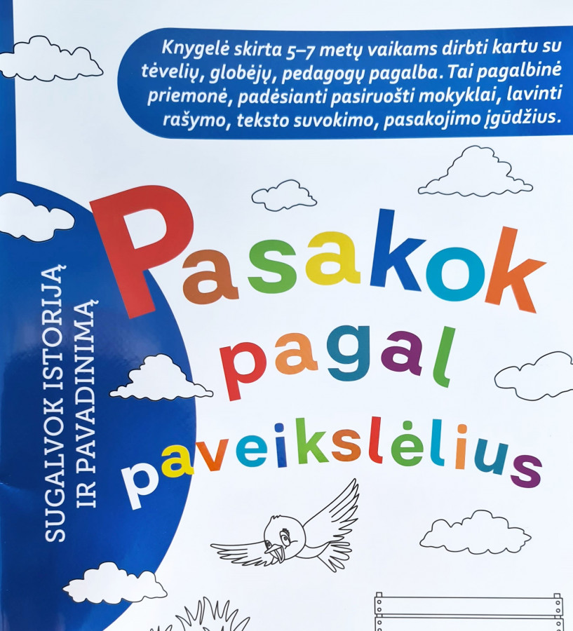 Pasakok pagal paveikslėlius. Sugalvok istoriją ir pavadinimą