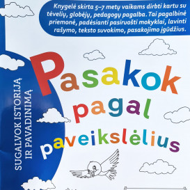 Pasakok pagal paveikslėlius. Sugalvok istoriją ir pavadinimą