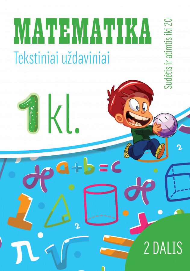 Reda Jaseliūnienė. MATEMATIKA. Tekstiniai uždaviniai. 1 klasė II dalis. Sudėtis ir atimtis iki 20