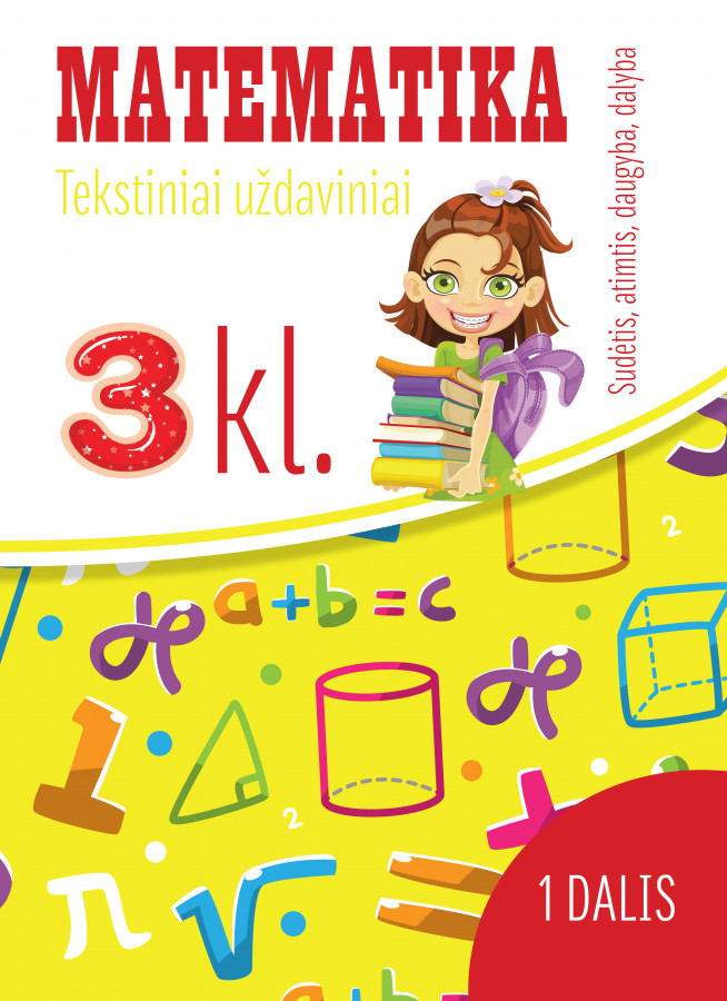 Reda Jaseliūnienė. MATEMATIKA. Tekstiniai uždaviniai. 3 klasė I dalis. Sudėtis, atimtis, daugyba, dalyba