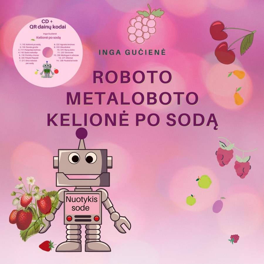 Inga Gučienė. Roboto Metaloboto kelionė po sodą + CD