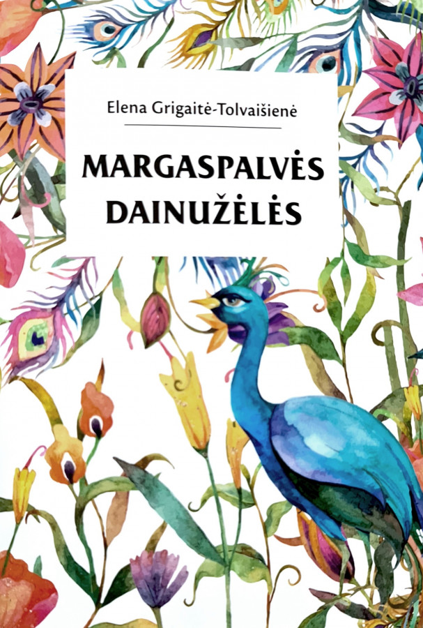 Elena Grigaitė-Tolvaišienė. Margaspalvės dainužėlės