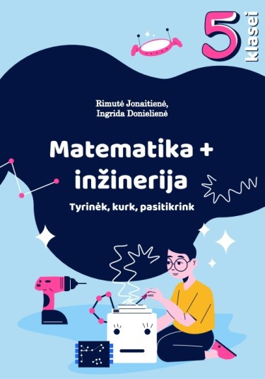 Rimutė Jonaitienė, Ingrida Donielienė. Matematika + inžinerija. 5 klasė