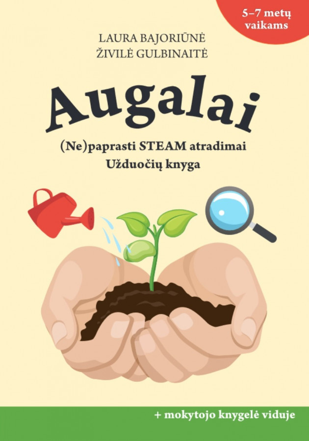 L. Bajoriūnė, Ž. Gulbinaitė. Augalai. (Ne)paprasti STEAM atradimai (su mokytojo knyga)