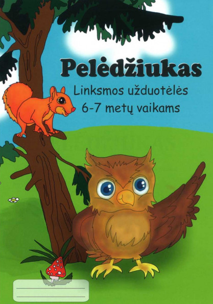 Aistė Kvičiuvienė, Oksana Vasiliauskienė. PELĖDŽIUKAS. Užduotėlės 6–7 metų vaikams
