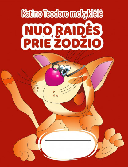 Katino Teodoro mokyklėlė. Nuo raidės prie žodžio