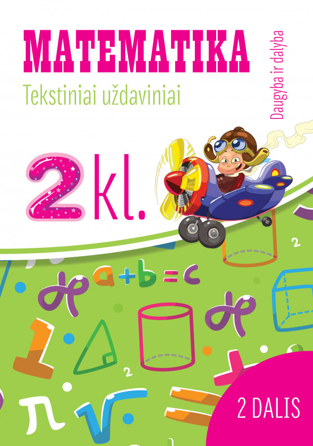 Reda Jaseliūnienė. MATEMATIKA. Tekstiniai uždaviniai. 2 klasė II dalis. Daugyba ir dalyba