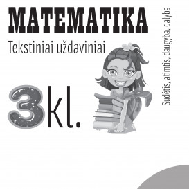 Reda Jaseliūnienė. MATEMATIKA. Tekstiniai uždaviniai. 3 klasė I dalis. Sudėtis, atimtis, daugyba, dalyba