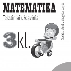 Reda Jaseliūnienė. MATEMATIKA. Tekstiniai uždaviniai. 3 klasė II dalis. Sudėtis, atimtis, daugyba, dalyba