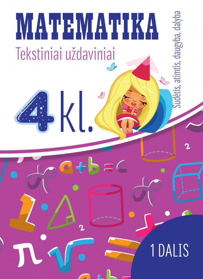 Reda Jaseliūnienė. MATEMATIKA. Tekstiniai uždaviniai. 4 klasė I dalis. Sudėtis, atimtis, daugyba, dalyba