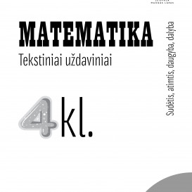 Reda Jaseliūnienė. MATEMATIKA. Tekstiniai uždaviniai. 4 klasė I dalis. Sudėtis, atimtis, daugyba, dalyba