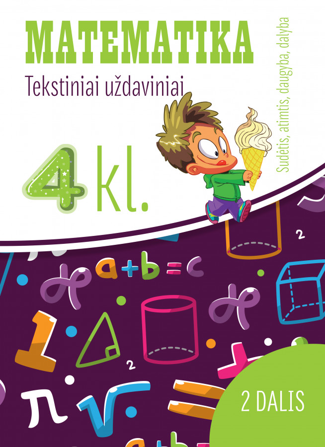 Reda Jaseliūnienė. MATEMATIKA. Tekstiniai uždaviniai. 4 klasė II dalis. Sudėtis, atimtis, daugyba, dalyba
