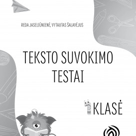 TEKSTO SUVOKIMO  TESTAI 1 klasė. R. Jaseliūnienė, V. Šalavėjus.