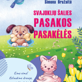 SVAJOKLIŲ ŠALIES PASAKOS PASAKĖLĖS. Simona Bružaitė