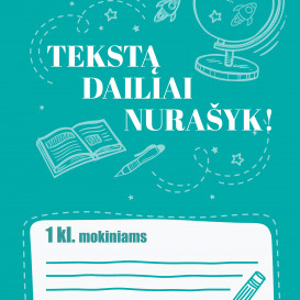 TEKSTĄ DAILIAI NURAŠYK! 1 klasė