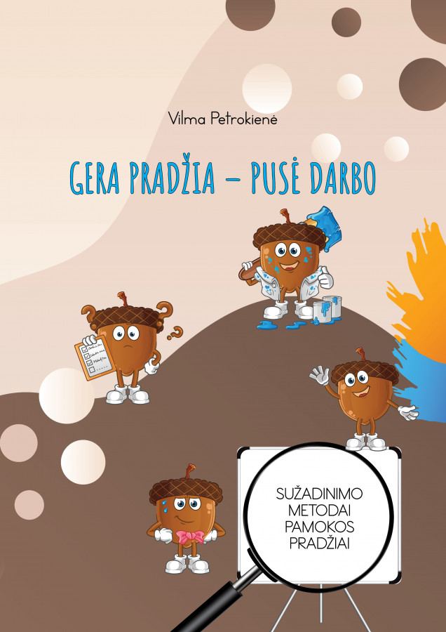 Vilma Petrokienė. GERA PRADŽIA – PUSĖ DARBO